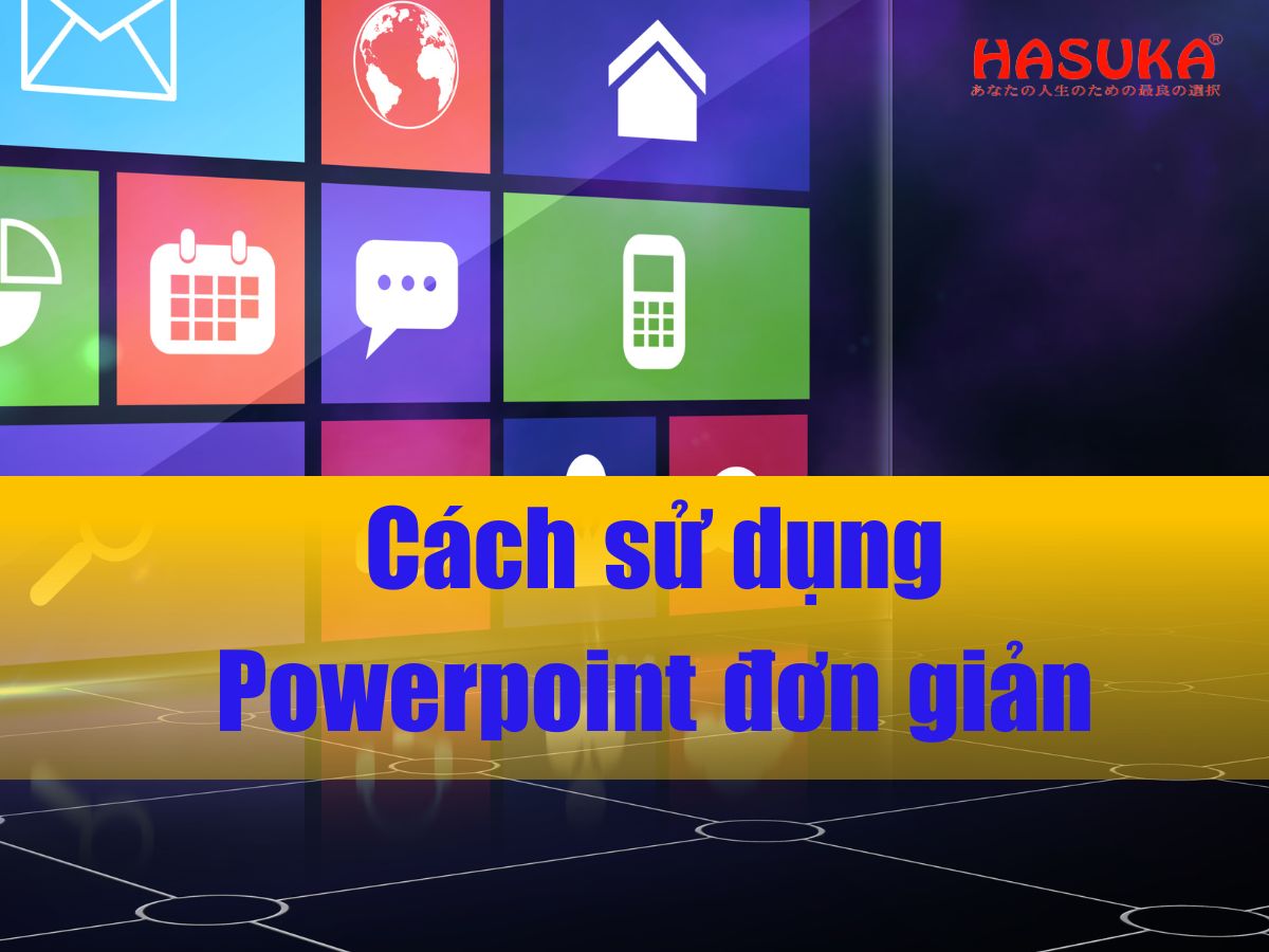 Cách sử dụng Powerpoint đơn giản